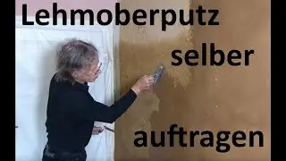 Lehmputz innen, selber auftragen,  Arbeiten mit Lehm, Playlist Lehmbau Teil 9