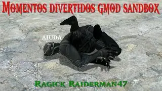 Momentos Divertidos Gmod (Sandbox) Ragick /\ Raiderman