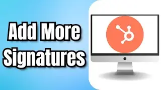 How To Add More Signatures In HubSpot - Full Guide