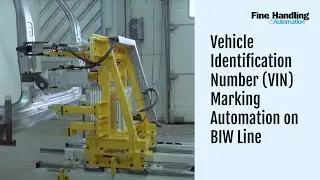 Vehicle Identification Number (VIN) Marking Automation on BIW Line - Fine Handling
