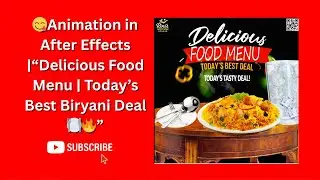 Animation in After Effects |&ldquo;Delicious Food Menu | Today&rsquo;s Best Biryani Deal 🍽️🔥&rdquo;