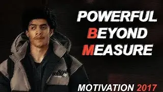 YOU ARE POWERFUL BEYOND MEASURE - MOTIVATIONAL SPEECH - [ MOTIVATION 2017 ]