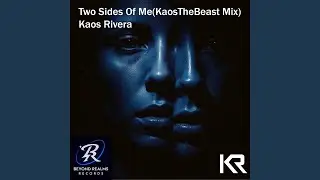 Two Sides Of Me (Kaos The Beast Mix)