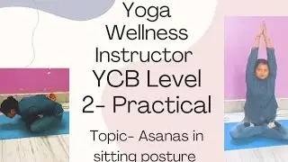 YOGA WELLNESS INSTRUCTOR |PRACTICAL EXAM PREPARATION FOR YCB LEVEL 2 | ASANA IN SITTING POSTURE