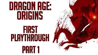 Dragon Age Origins First Playthrough Part 1 - City Elf Intro, Grey Warden Camp