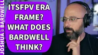 What Does Bardwell Think About the ItsFPV ERA Frame? - FPV Questions