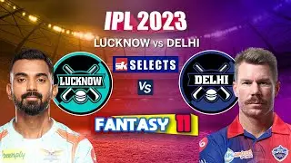 LSG VS DC Fantasy 11, Lucknow VS Delhi Fantasy Team Playing 11 | IPL Prediction 2023 | LSG VS DC