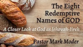| Pastor Mark Moder | Berean ChurchThe Eight Redemptive Names of God