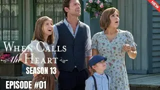 When Calls the Heart Season 13 Episode 1 Full Breakdown & Ending Explained