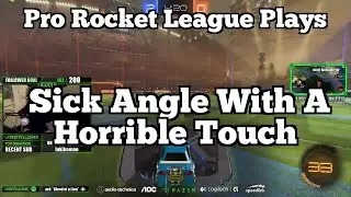 Pro Rocket League Plays: Sick Angle With A Horrible Touch