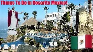 Things To Do in Rosarito Mexico! 🇲🇽