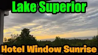 Lake Superior Sunrise 🌄  Stunning Hotel Window View | Ep:04