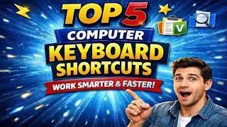 Top 5 Computer Keyboard Shortcuts to Work Smarter & Faster