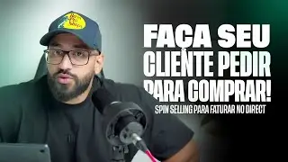 FA&Ccedil;A SEU CLIENTE PEDIR PARA COMPRAR! - SPIN Selling para faturar no Direct