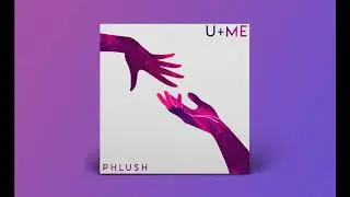 U + Me - Phlush