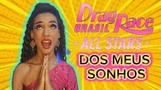 O ELENCO DE DRAG RACE BRASIL, DOS MEUS SONHOS!