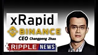 RIPPLE BREAKING NEWS: Binance Exchange  & xRapid