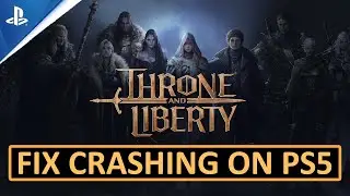 Fix THRONE AND LIBERTY Crashing or Crashes at Startup on PS5