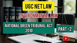 ENVIRONMENTAL LAW - THE NATIONAL GREEN TRIBUNAL ACT 2010 - PART 2 #ugcnet #youtube  #trending  #law 