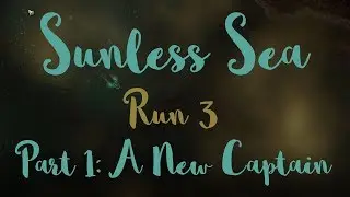Sunless Sea - Run 3 - Part 1 - Third Time Lucky