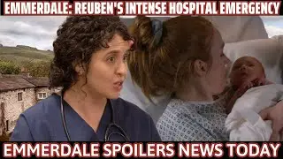 Emmerdale Heart Stopping Drama: Reuben's Intense Hospital Emergency | Emmerdale Spoilers