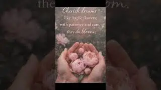 Protect your dreams. Nurture them gently. Growth takes time. 🌸#DreamBig #Patience #Shorts #Reels