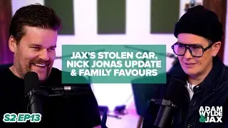 Jax's Stolen Car, Nick Jonas Update & Family Favours