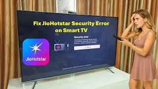 Как исправить ошибку безопасности JioHotstar на Smart TV