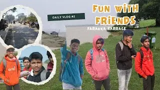From Study to Fun 😂 | Real Student Vlog 2 | Farakka Barrage
