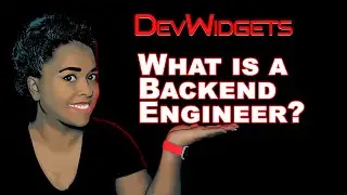 DevWidgets: What is a Backend Engineer