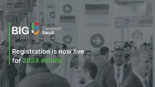 Registration is now live for Big 5 Construct Saudi 2024