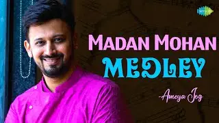 Madan Mohan Medley | Lag Ja Gale | Tumhari Zulf ke Saaye Mein | Ameya Jog | Cover Songs