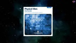 Physical Vibes - Komorebi (Extended Mix) [TRANCESPIRED RECORDINGS]