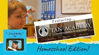 TAN Academy Review! Episode #1 of Homeschooling Adventures with Trad Kids TV thanks to TANBooks.com