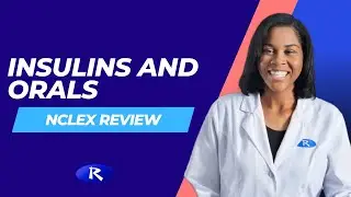 Insulins and Orals (NCLEX Review)