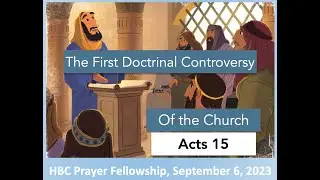 The First Doctrinal Controversy of the Church, Acts 15