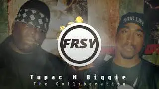 Tupac n Biggie - The Collaboration (FRSY REMIX 2021)