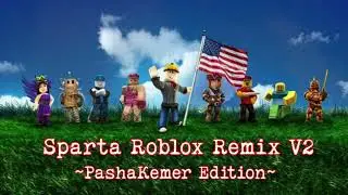 Sparta Roblox Remix V2 ~PashaKemer Edition~ (Mashup Base) 4K