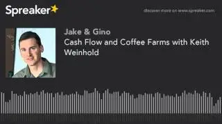 Cash Flow and Coffee Farms with Keith Weinhold