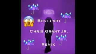 H.E.R. - BEST PART (CHRIS GRANT JR. COVER)!!!