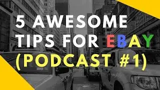 E51: My 5 Favorite eBay Tips for eBay success! Podcast Episode #1