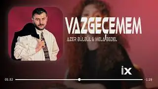 Azer B&uuml;lb&uuml;l & Mela Bedel - Vazge&ccedil;emem ( Mert Yıldız Remix ) Vazge&ccedil;emem , Vazge&ccedil;emem
