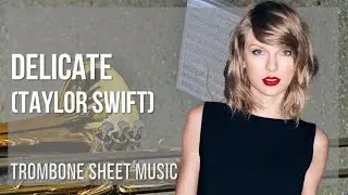 Trombone Sheet Music: How to play Delicate by Taylor Swift