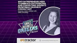 Entrepreneurs Need to Embrace Outsourcing and Consulting ft. Jessica Millhiser | JMills Consulting