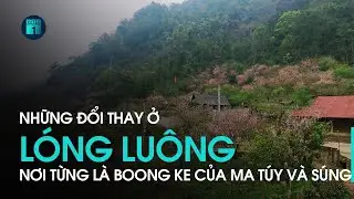 L&oacute;ng Lu&ocirc;ng, từng l&agrave; boong ke của ma t&uacute;y v&agrave; s&uacute;ng, giờ đ&atilde; đổi thay | VTC1