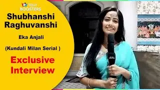 Shubhanshi Raghuvanshi Eka Anjali _Exclusive Interview | Kundali Milan