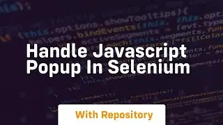 handle javascript popup in selenium