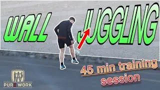 FULL WALL JUGGLING SESSION | SOCCER DRILLS