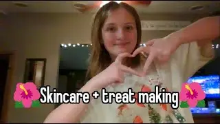 🌺Skincare + making treats! (late night stuff with Evelyn)🌺