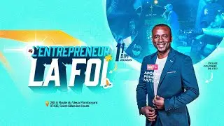 L'ENTREPRENEUR, LA FOI &ndash; AVEC APOTRE PRINCE MUTULA